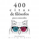 [Spanish] - 400 citas de filósofos poco conocidos: Colección las mejores citas