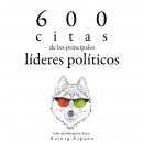 600 citas de los principales líderes políticos: Colección las mejores citas Audiobook