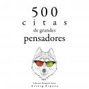 500 citas de grandes pensadores: Colección las mejores citas Audiobook