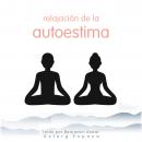 [Spanish] - Relajación de la autoestima: Lo esencial de la relajación