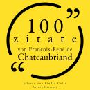 [German] - 100 Zitate von François-René de Chateaubriand: Sammlung 100 Zitate Audiobook