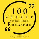 [German] - 100 Zitate von Jean-Jacques Rousseau: Sammlung 100 Zitate Audiobook