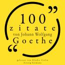 [German] - 100 Zitate von Johann Wolfgang Goethe: Sammlung 100 Zitate Audiobook