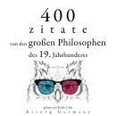 [German] - 400 Zitate von den großen Philosophen des 19. Jahrhunderts: Sammlung bester Zitate Audiobook