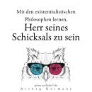 [German] - Ihr Schicksal mit den existentialistischen Philosophen bestimmen zu lernen...: Sammlung b Audiobook