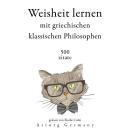 [German] - Weisheit lernen mit griechischen klassischen Philosophen 500 Zitate: Sammlung bester Zita Audiobook