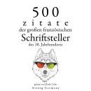 [German] - 500 Zitate der großen französischen Schriftsteller des 18. Jahrhunderts: Sammlung bester  Audiobook