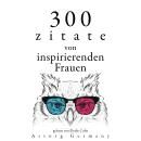 [German] - 300 Zitate von inspirierenden Frauen: Sammlung bester Zitate