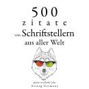 [German] - 500 Zitate von Schriftstellern aus der ganzen Welt: Sammlung bester Zitate Audiobook