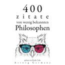 400 Zitate von wenig bekannten Philosophen: Sammlung bester Zitate, Gaston Bachelard, Emil Cioran, Epictetus , Ambrose Bierce