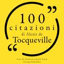 [Italian] - 100 citazioni di Alexis il Tocqueville: Le 100 citazioni di... Audiobook