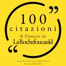 [Italian] - 100 citazioni di Francois de la Rochefoucauld: Le 100 citazioni di... Audiobook