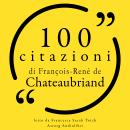[Italian] - 100 citazioni di François-René de Chateaubriand: Le 100 citazioni di... Audiobook