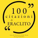 [Italian] - 100 citazioni di Eraclito: Le 100 citazioni di... Audiobook