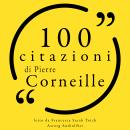 [Italian] - 100 citazioni di Pierre Corneille: Le 100 citazioni di... Audiobook