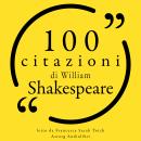 100 citazioni di William Shakespeare: Le 100 citazioni di..., William Shakespeare