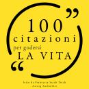 [Italian] - 100 Citazioni per godersi la vita: Le 100 citazioni di... Audiobook