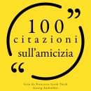 [Italian] - 100 citazioni sull'amicizia: Le 100 citazioni di... Audiobook