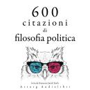 [Italian] - 600 citazioni di filosofia politica: Le migliori citazioni Audiobook