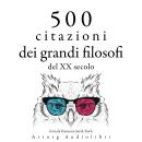 [Italian] - 500 citazioni dei grandi filosofi del XX secolo: Le migliori citazioni