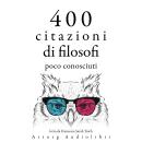 [Italian] - 400 citazioni di filosofi poco conosciuti: Le migliori citazioni