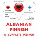 Shqip - Finlandisht: një metodë e plotë: Albanian - Finnish : a complete method Audiobook