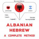 Shqip - Hebraisht: një metodë e plotë: Albanian - Hebrew : a complete method Audiobook