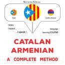 Català - Armeni : un mètode complet: Catalan - Armenian : a complete method Audiobook