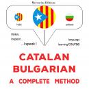 Català - Búlgar : un mètode complet: Catalan - Bulgarian : a complete method Audiobook