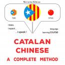Català - Xinès : un mètode complet: Catalan - Chinese : a complete method Audiobook