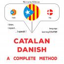 Català - Danès : un mètode complet: Catalan - Danish : a complete method Audiobook