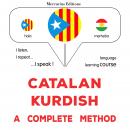 Català - Kurd : un mètode complet: Catalan - Kurdish : a complete method Audiobook