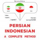 فارسی - اندونزیایی : یک روش کامل: Persian - Indonesian : a complete method Audiobook
