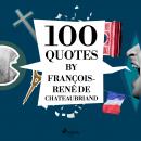 100 Quotes by François-René de Chateaubriand Audiobook