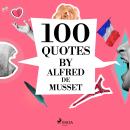 100 Quotes by Alfred de Musset Audiobook