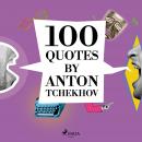 100 Quotes by Anton Tchekhov