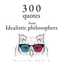 300 Quotes from Idealistic Philosophers Audiobook