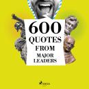 600 Quotes from Major Leaders Audiobook