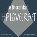 [French] - Le Descendant: La collection HP Lovecraft Audiobook