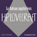 [French] - Le bateau mystérieux: La collection HP Lovecraft Audiobook
