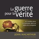 La Guerre pour la vérité: Le combat pour la certitude dans un siècle de tromperie Audiobook