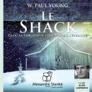 [French] - Le Shack: Là où la tragédie se confronte à l'éternité Audiobook