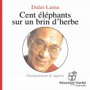 [French] - Cent éléphants sur un brin d'herbe: Enseignements de sagesse Audiobook