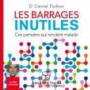 Les barrages inutiles: Ces pensées qui rendent malade Audiobook