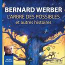 [French] - L'arbre des possibles: et autres histoires Audiobook