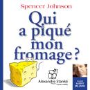 [French] - Qui a piqué mon fromage ?: Comment s'adapter au changement au travail, en famille et en amour Audiobook