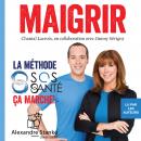 [French] - Maigrir: La méthode S.O.S santé, ça marche ! Audiobook