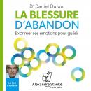 La blessure d'abandon: Exprimer ses émotions pour guérir Audiobook