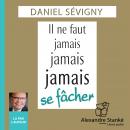 Il ne faut jamais, jamais, jamais se fâcher Audiobook