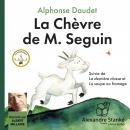 La chèvre de M. Seguin: Suivie de La dernière classe et La soupe au fromage Audiobook